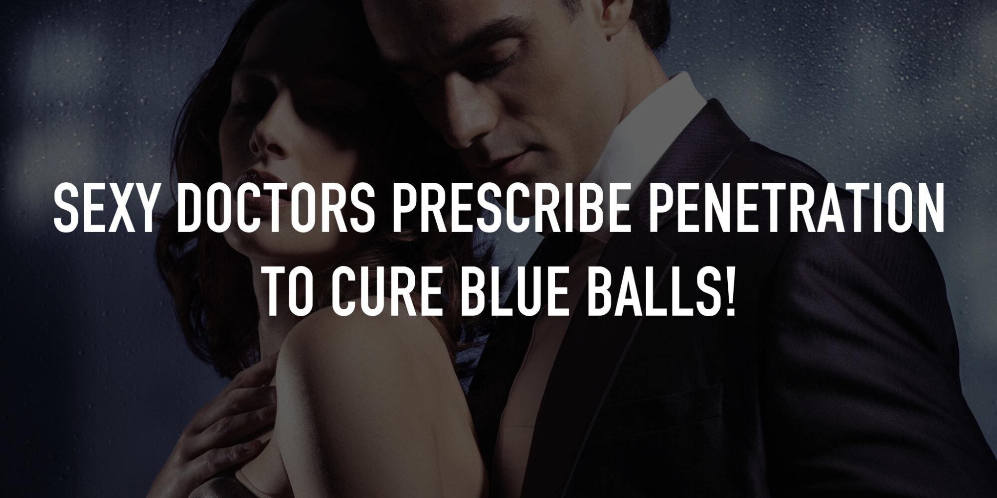 Sexy Doctors Prescribe Penetration to Cure Blue Balls! | TV.nu