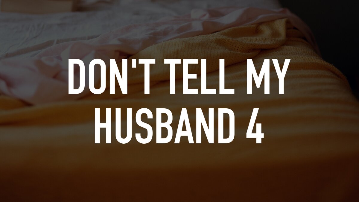 Don T Tell My Husband 4 Tv Nu