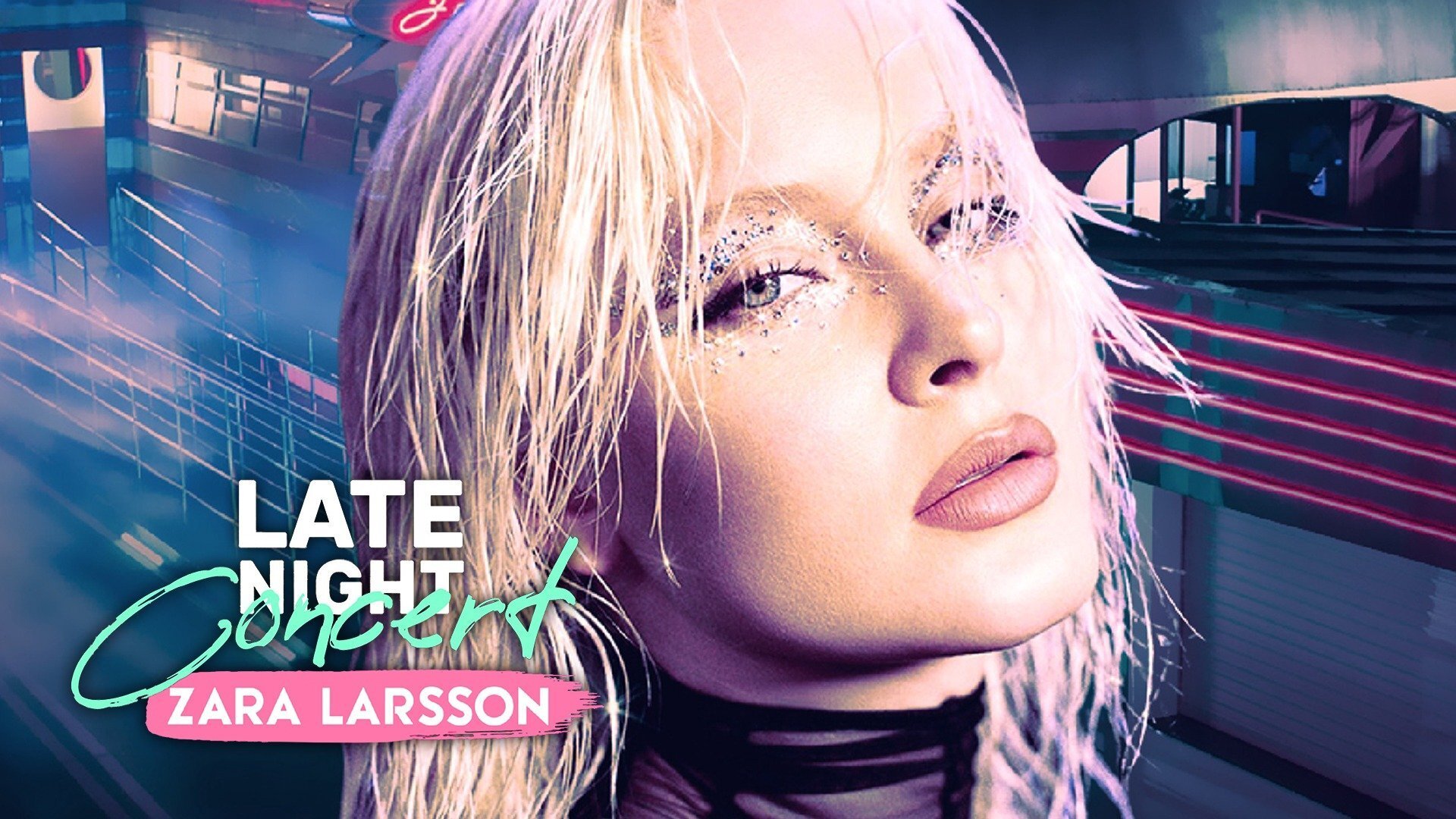 Late night concert - Zara Larsson - Streama online | TV.nu