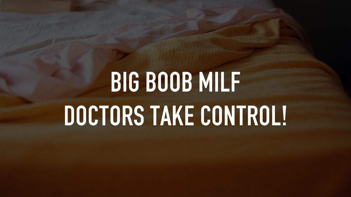 Big Boob MILF Doctors Take Control! | TV.nu