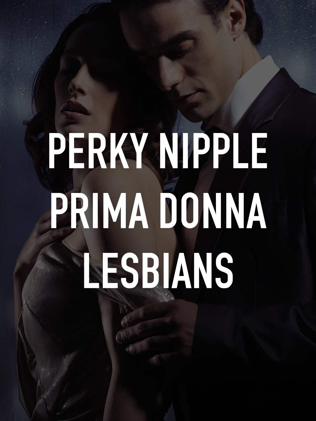 Perky Nipple Prima Donna Lesbians | TV.nu