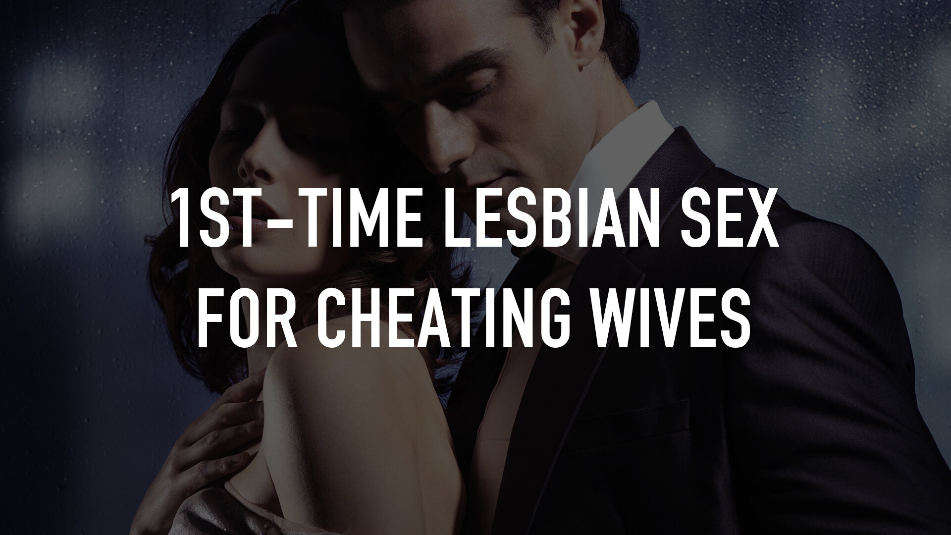 1st-Time Lesbian Sex for Cheating Wives | TV.nu