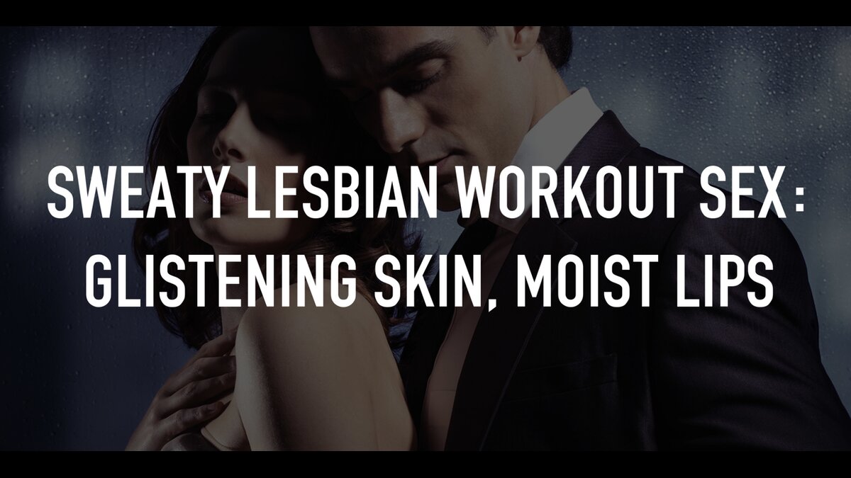 Sweaty Lesbian Workout Sex: Glistening Skin, Moist Lips | TV.nu