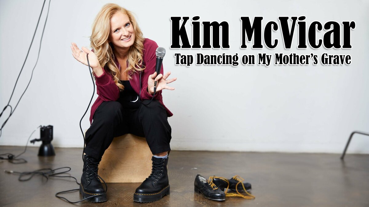 Kim McVicar: Tap Dancing on My Mother's Grave - Streama online | TV.nu