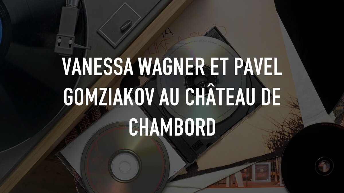 Vanessa Wagner et Pavel Gomziakov au Château de Chambord | TV.nu